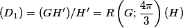 (D_1})=(GH') / H'=R\left(G ;\dfrac{4\pi}{3}\right)(H)